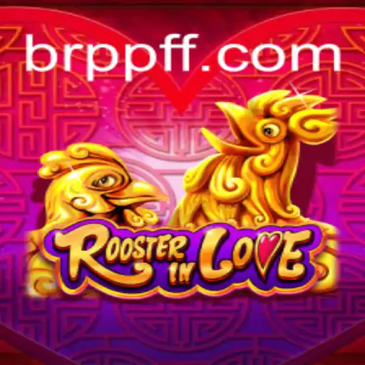 Discover the Exciting World of RoosterInLove on the PPFF.COM Platform - Official Slots Brasil #1